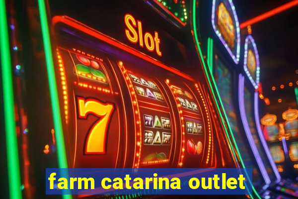 farm catarina outlet